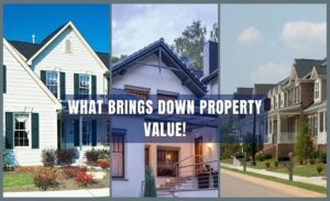 What Brings Down Home and Property Value?