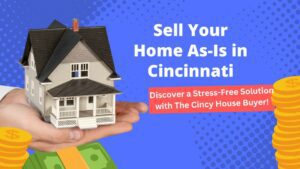 Sell Your Home As-Is in Cincinnati: Discover a Stress-Free Solution with The Cincy House Buyer!