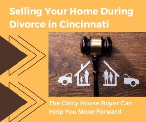 sell your home in Cincinnati during divorce