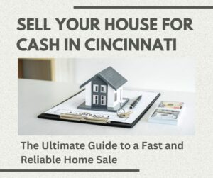 The Ultimate Guide to a Fast and Reliable Home Sale: Sell Your House for Cash in Cincinnati
