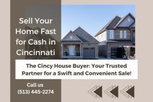 Sell Your Home Fast for Cash in Cincinnati with The Cincy House Buyer: Your Trusted Partner for a Swift and Convenient Sale!