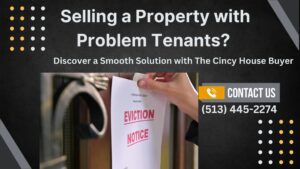 Selling a Property with Problem Tenants? Discover a Smooth Solution with The Cincy House Buyer