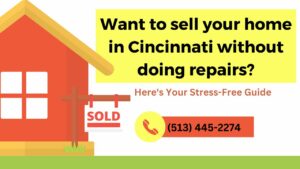 Selling Your Home Without Repairs in Cincinnati: A Stress-Free Guide