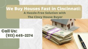 We Buy Houses Fast in Cincinnati: A Hassle-Free Solution with The Cincy House Buyer