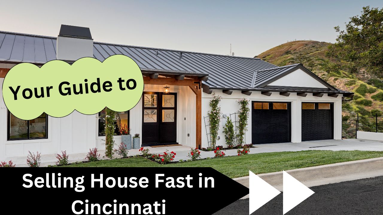 Selling Your House Fast in Cincinnati: The Ultimate Guide