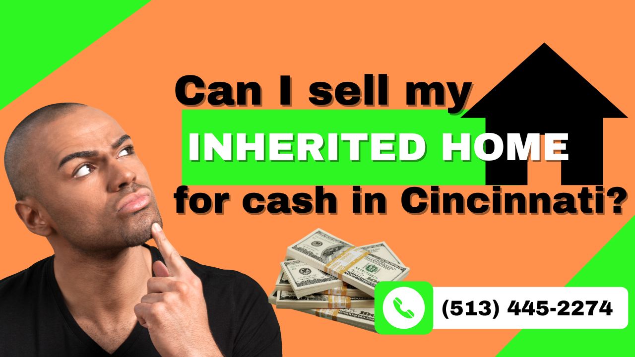 Can I Sell an Inherited Home for Cash in Cincinnati? Exploring Your Options