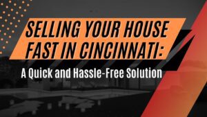 Selling Your House Fast in Cincinnati