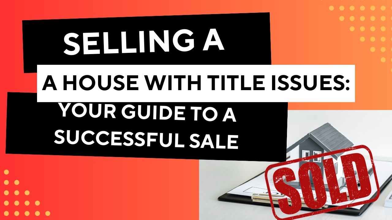 Selling a House with Title Issues in Cincinnati
