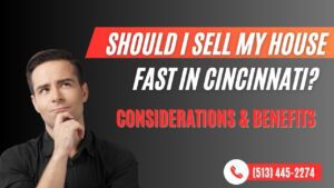 Should I Sell My House Fast in Cincinnati? Considerations and Benefits
