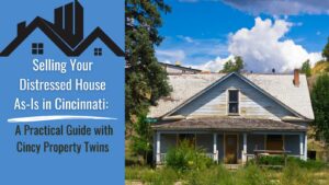 Selling Your Distressed House As-Is in Cincinnati