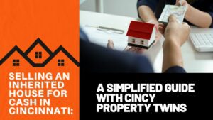 Selling an Inherited House for Cash in Cincinnati
