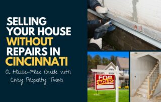 selling your house without repairs in Cincinnati through the Cincy Property Twins