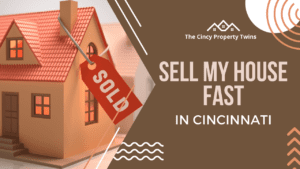 sell my house fast in Cincinnati Guide