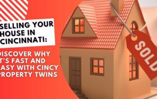 selling your house in Cincinnati with Cincy Property Twins