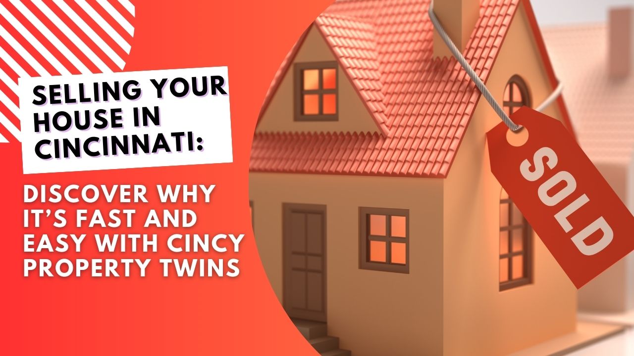 selling your house in Cincinnati with Cincy Property Twins