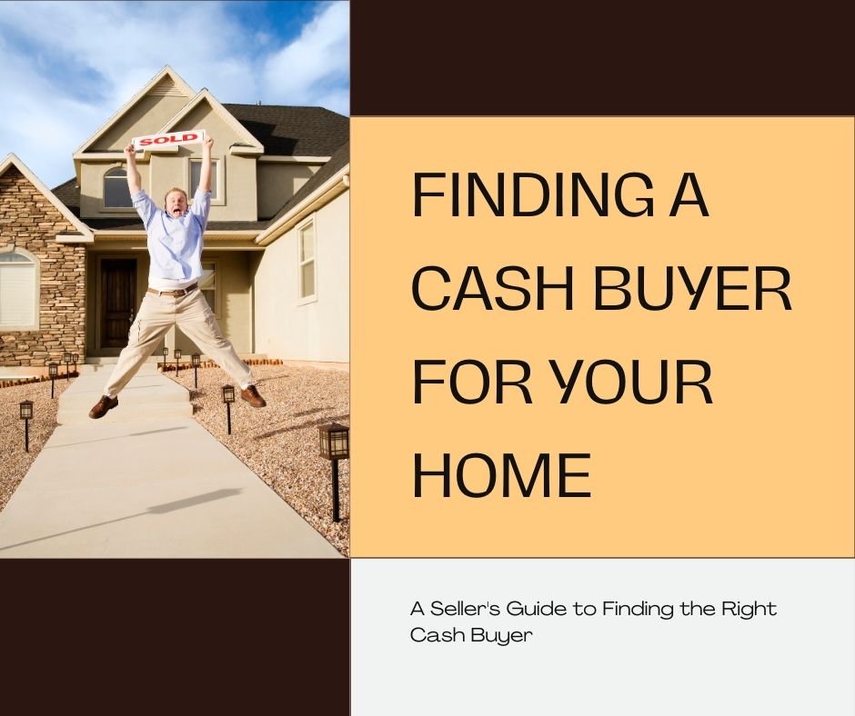 Finding a Cash Buyer for Your Home: A Seller's Guide